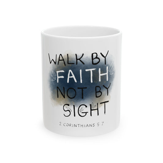 2 Corinthians 5:7 Walk in Faith Ceramic Mug